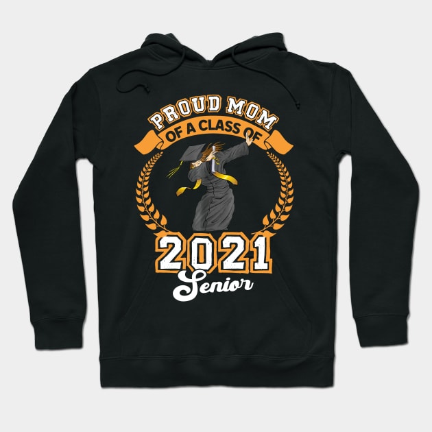 Proud Mom Of A Class Of 2021 Senior Mommy Mama Graduation Hoodie by webster